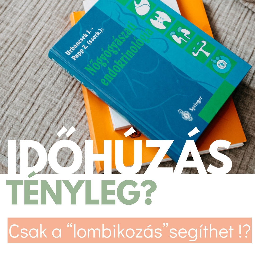 Tényleg minden időhúzás, ami nem rögtön az IVF?